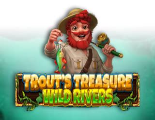Trout S Treasure Wild Rivers NetBet